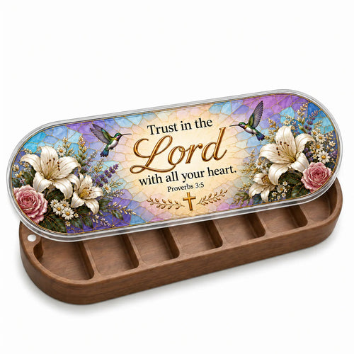 Trust in the Lord With All Your Heart - Proverbs 3:5 Pill Organizer