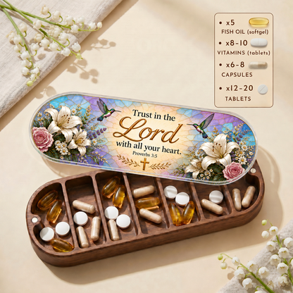 Trust in the Lord With All Your Heart - Proverbs 3:5 Pill Organizer