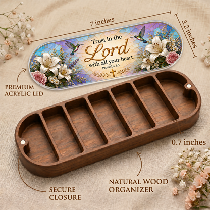 Trust in the Lord With All Your Heart - Proverbs 3:5 Pill Organizer