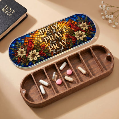 Pray On It, Over It, Through It Pill Organizer