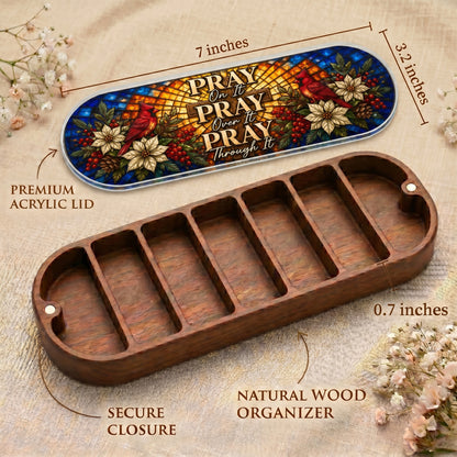 Pray On It, Over It, Through It Pill Organizer