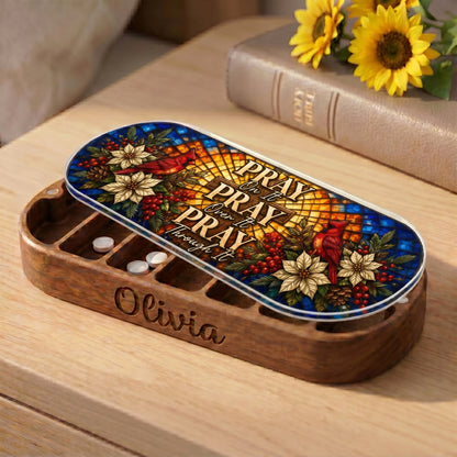 Pray On It, Over It, Through It Pill Organizer
