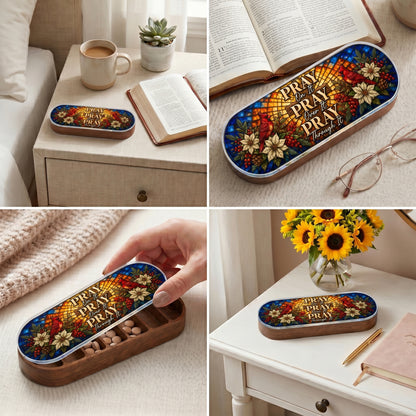 Pray On It, Over It, Through It Pill Organizer