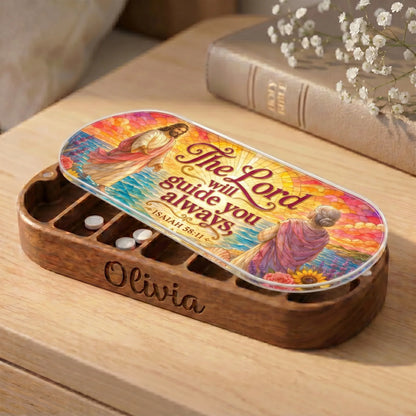 The Lord Will Guide You - Isaiah 58:11 Pill Organizer