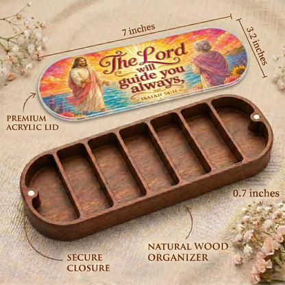 The Lord Will Guide You - Isaiah 58:11 Pill Organizer