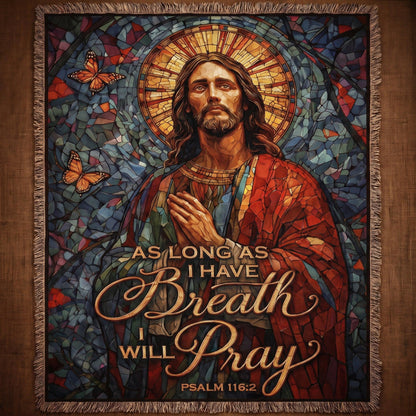 "As Long As I Have Breath I Will Pray — Psalm 116:2" Woven Blanket