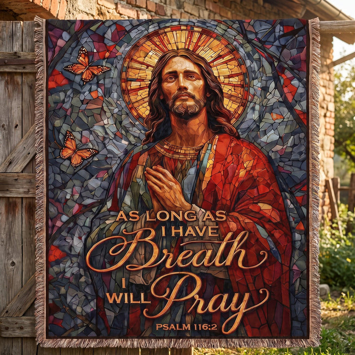 "As Long As I Have Breath I Will Pray — Psalm 116:2" Woven Blanket