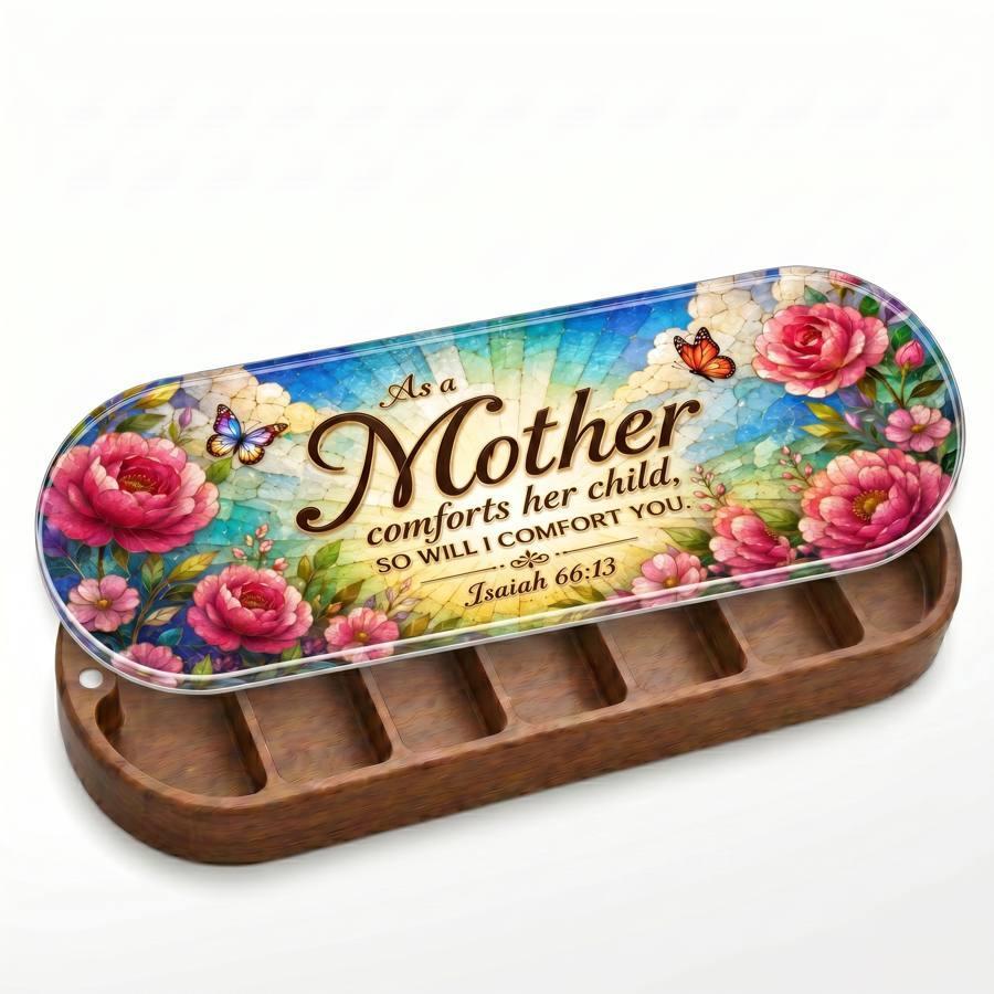 "As a Mother Comforts Her Child — Isaiah 66:13" Pill Case