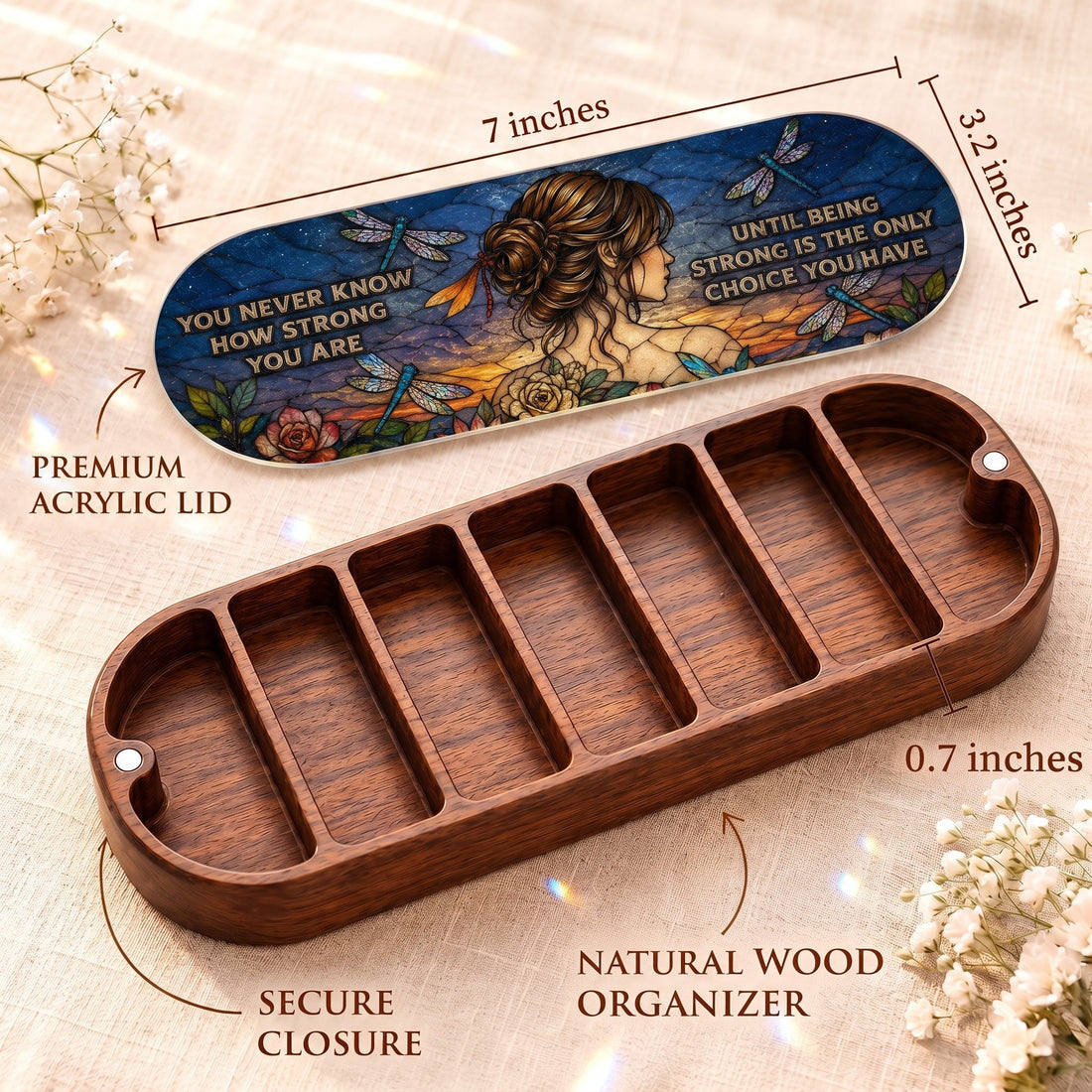 You Never Know How Strong You Are Pillcase dimensions with acrylic lid, secure closure and natural wood organizer