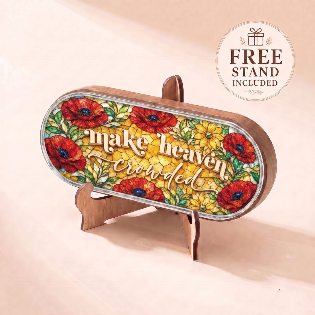 "Make Heaven Crowded — Poppy Floral Stained Glass" Pill Case — Make Heaven Crowded plaque displayed on the included wooden stand