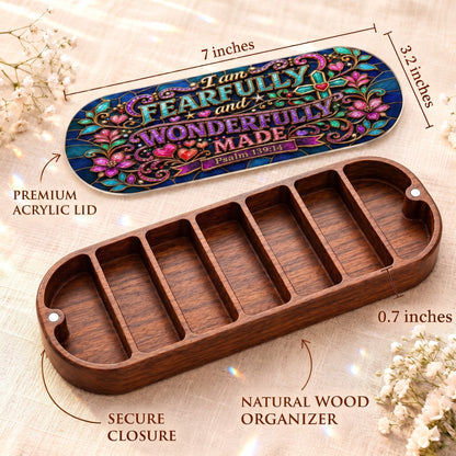 I Am Fearfully and Wonderfully Made Psalm 139:14 Pillcase dimensions with premium acrylic lid, secure closure and natural wood organizer
