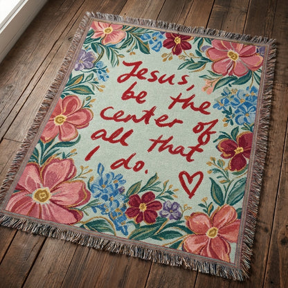 Jesus Be the Center of All That I Do Floral Woven Blanket