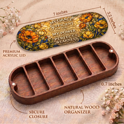 "My Grace Is Sufficient for You — 2 Corinthians 12:9" Pill Case — Pill Case dimensions, acrylic lid, natural wood organizer, and secure closure
