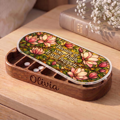 "Because of Your Faith, It Will Happen — Matthew 9:29" Pill Case — personalized open Pill Case on a wooden table