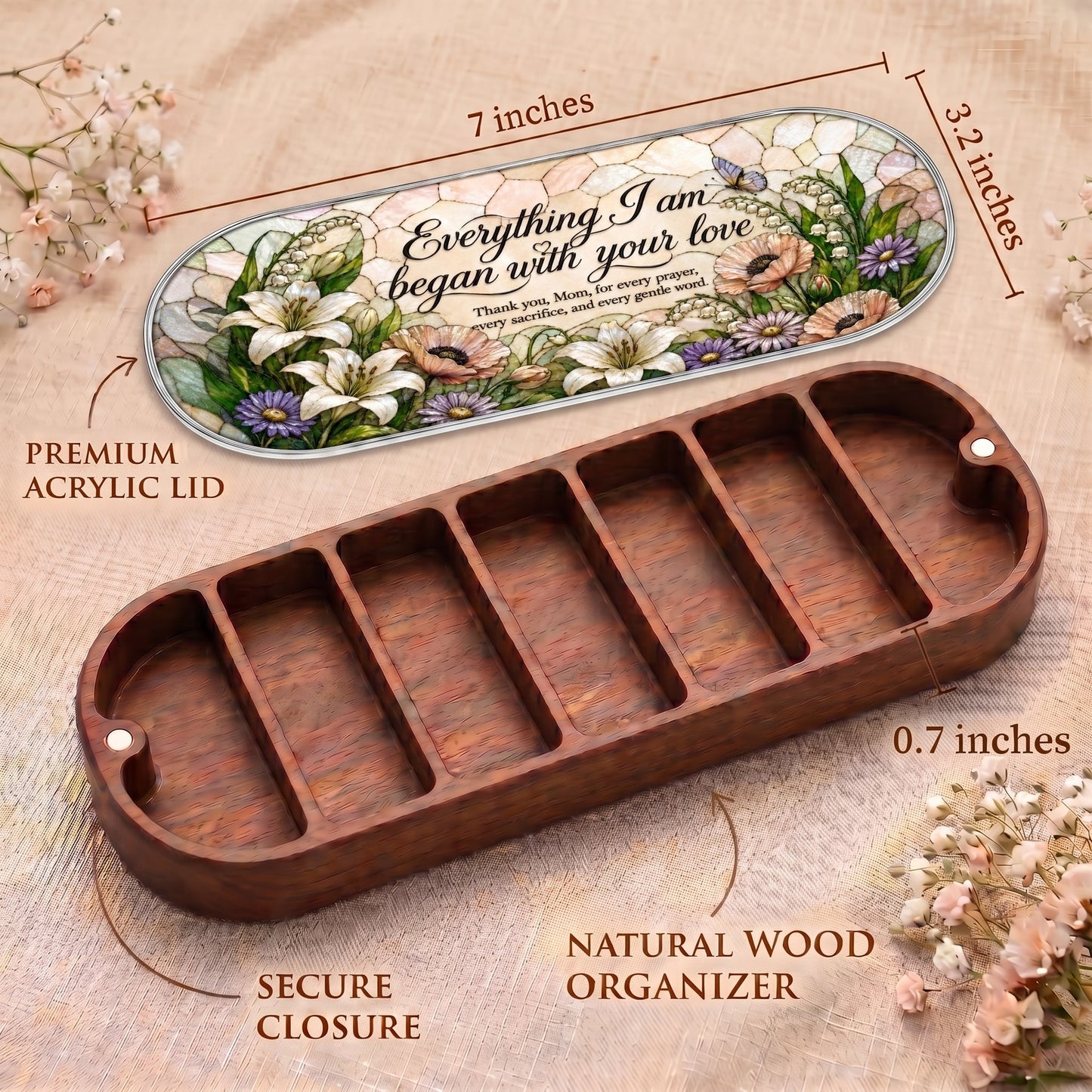 Everything I Am Began with Your Love Pillcase dimensions with floral acrylic lid, secure closure and natural wood organizer