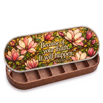 "Because of Your Faith, It Will Happen — Matthew 9:29" Pill Case — open natural-wood Pill Case on white studio background