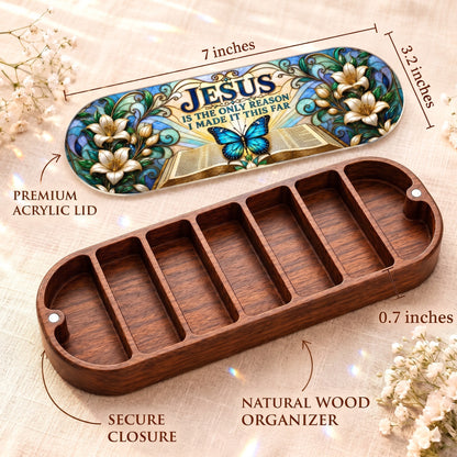 Jesus Is the Only Reason Pillcase dimensions with acrylic lid, secure closure and natural wood organizer