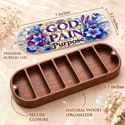 God Never Allows Pain Without a Purpose Pillcase dimensions with acrylic lid, secure closure and natural wood organizer