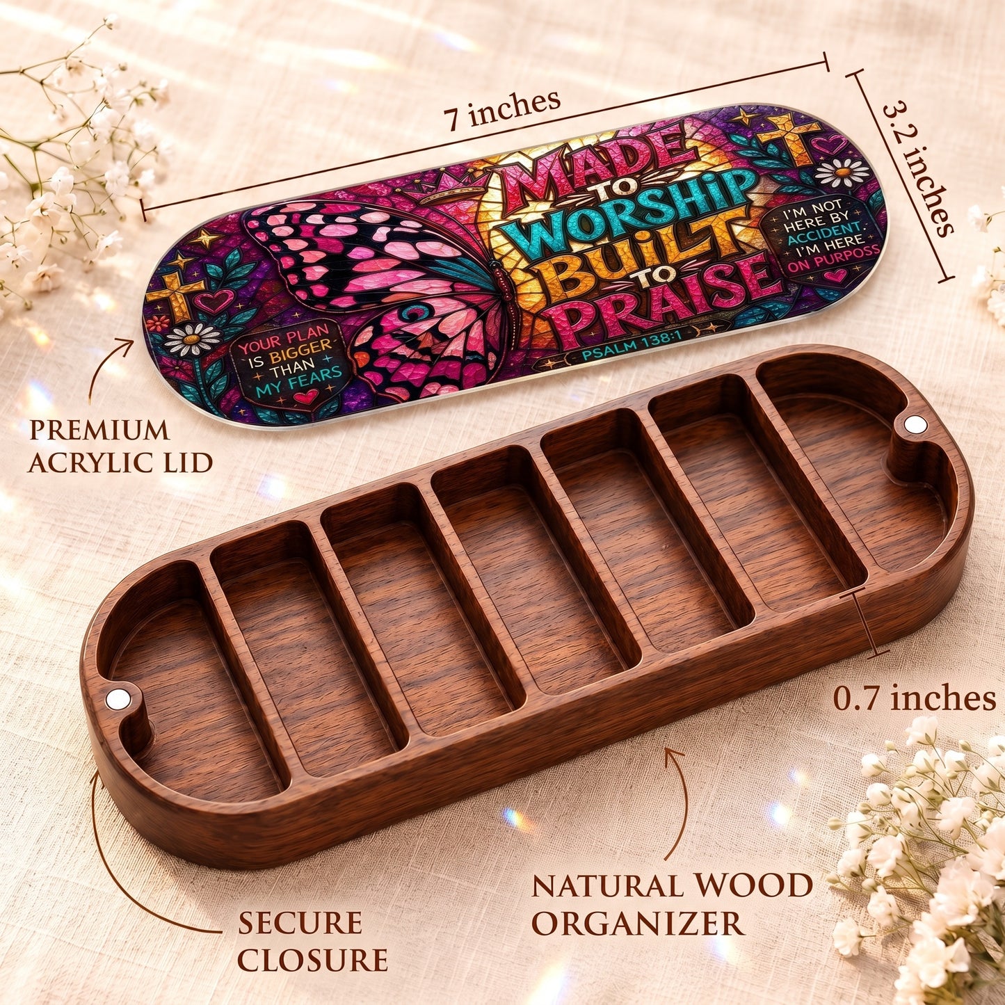 Made to Worship Built to Praise Psalm 138:1 Pillcase dimensions with premium acrylic lid, secure closure and natural wood organizer