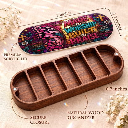 Made to Worship Built to Praise Psalm 138:1 Pillcase dimensions with premium acrylic lid, secure closure and natural wood organizer