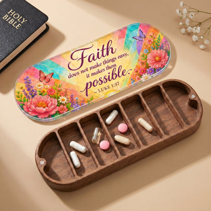 Faith Makes Things Possible - Luke 1:37 Pill Organizer