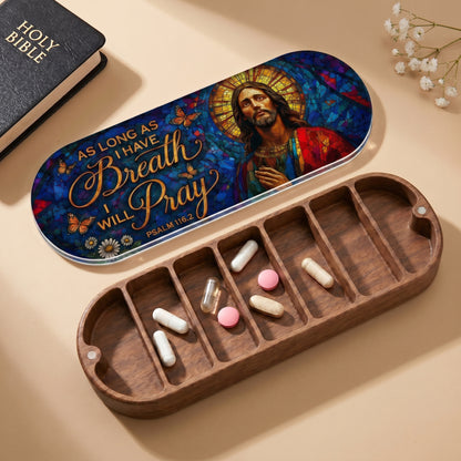 As Long As I Have Breath I Will Pray - Psalm 116:2 Pill Organizer