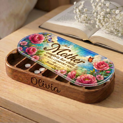 "As a Mother Comforts Her Child — Isaiah 66:13" Pill Case