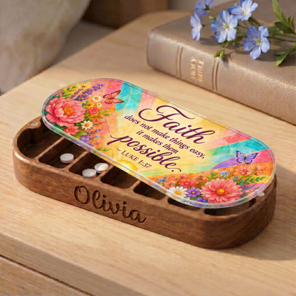 Faith Makes Things Possible - Luke 1:37 Pill Organizer