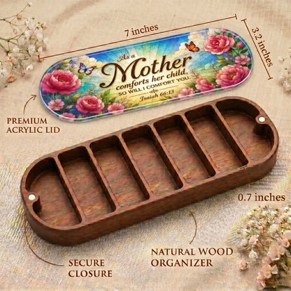 "As a Mother Comforts Her Child — Isaiah 66:13" Pill Case