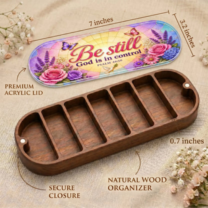 Be Still God Is in Control - Psalm 46:10 Pill Organizer