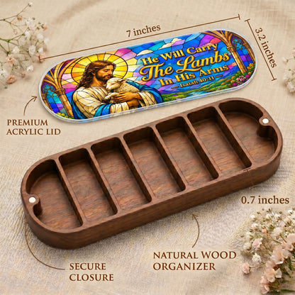 He Will Carry The Lambs In His Arms Isaiah 40:11 Pill Organizer