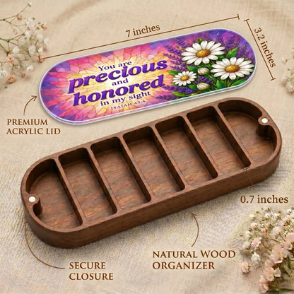 Precious and Honored - Isaiah 43:4 Pill Organizer