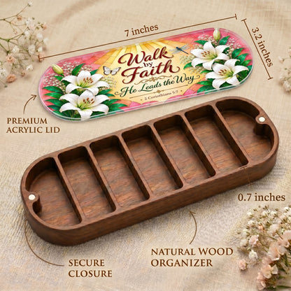 Walk by Faith - 2 Corinthians 5:7 Pill Organizer