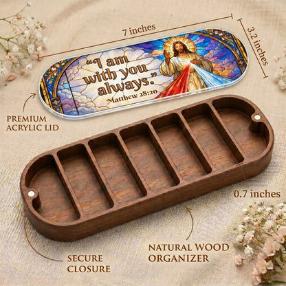I Am With You Always - Matthew 28:20 Pill Organizer